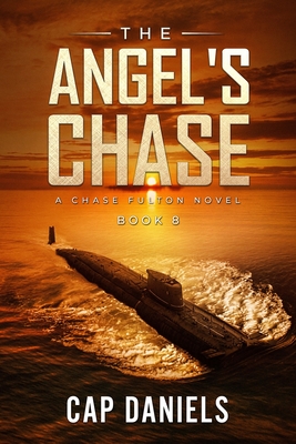 The Angel's Chase: A Chase Fulton Novel - Daniels, Cap