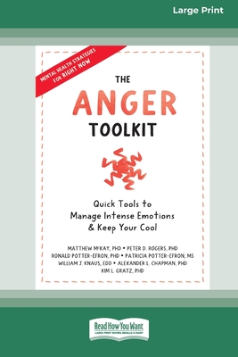 The Anger Toolkit: Quick Tools to Manage Intense Emotions and Keep Your Cool (16pt Large Print Edition) - McKay, Matthew