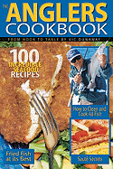 The Anglers Cookbook: From Hook to Table