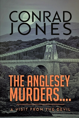 The Anglesey Murders: A Visit from the Devil - Mitchell, Emma (Editor), and Hayes, Lesley (Editor), and Jones, Conrad