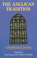 The Anglican Tradition: A Handbook of Sources - Evans, G R (Editor)