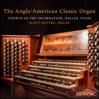 The Anglo-American Classic Organ - Scott Dettra (organ)