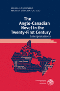 The Anglo-Canadian Novel in the Twenty-First Century: Interpretations