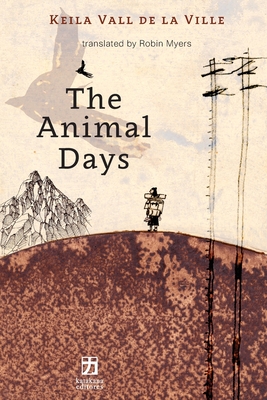 The Animal Days - Myers, Robin (Translated by), and Vall de la Ville, Keila