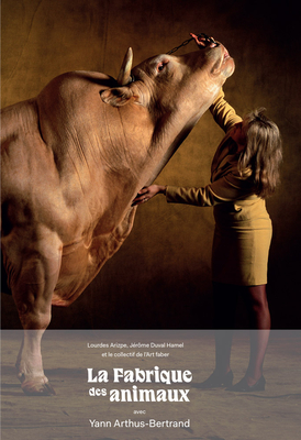 The Animal Factory: Faber art notebooks, no.1 - Duval-Hamel, Jerome (Text by), and Pfister, Laurent (Text by), and Arthus-Bertrand, Yann (Text by)