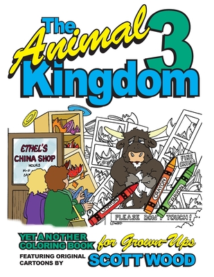The Animal Kingdom 3: Yet Another Coloring Book for Grown-Ups - Wood, Scott