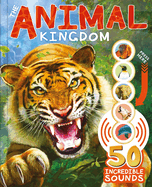 The Animal Kingdom: With 50 Incredible Sounds!
