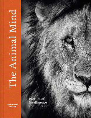 The Animal Mind: Profiles of Intelligence and Emotion - Taylor, Marianne