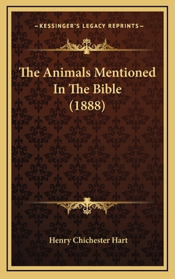 The Animals Mentioned in the Bible (1888) - Hart, Henry Chichester