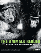 The Animals Reader: The Essential Classic and Contemporary Writings
