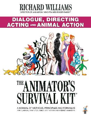 The Animator's Survival Kit: Dialogue, Directing, Acting and Animal Action: (Richard Williams' Animation Shorts) - Williams, Richard E.