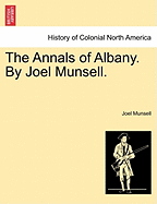 The Annals of Albany. by Joel Munsell.