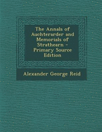 The Annals of Auchterarder and Memorials of Strathearn - Primary Source Edition
