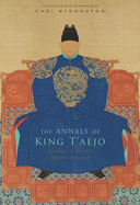 The Annals of King t'Aejo: Founder of Korea's Chos n Dynasty
