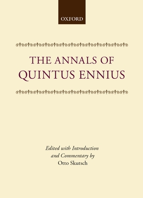 The Annals of Quintus Ennius - Quintus Ennius, and Skutsch, Otto (Editor)