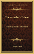 The Annals of Salem: From Its First Settlement