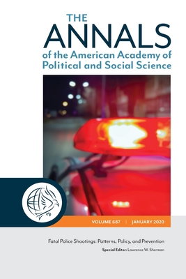 The Annals of the American Academy of Political and Social Science: Fatal Police Shootings: Patterns, Policy, and Prevention - Sherman, Lawrence W (Editor)
