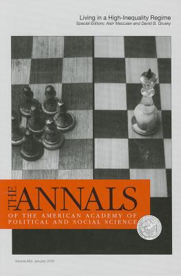 The Annals of the American Academy of Political and Social Science: Living in a High Inequality Regime - Grusky, David B (Editor), and MacLean, Alair (Editor)