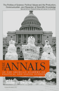 The Annals of the American Academy of Political & Social Science: The Politics of Science: Political Values and the Production, Communication, & Reception of Scientific Knowledge