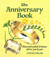 The Anniversary Book: Illustrated symbols and themes of love, year by year
