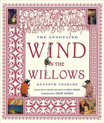 The Annotated Wind in the Willows - Grahame, Kenneth, and Gauger, Annie (Preface by), and Jacques, Brian (Introduction by)