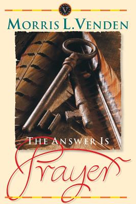 The Answer is Prayer - Venden, Morris L, and Moore, Marvin (Editor)