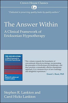 The Answer Within: A Clinical Framework of Ericksonian Hypnotherapy - Lankton, Stephen, and Hicks Lankton, Carol