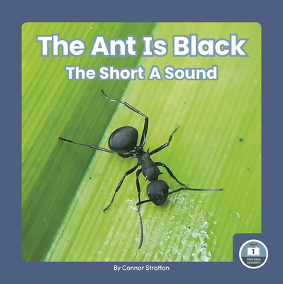 The Ant Is Black: The Short A Sound - Stratton, Connor