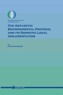 The Antarctic Environmental Protocol and Its Domestic Legal Implementation
