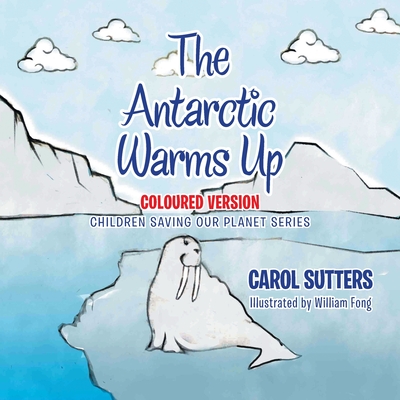 The Antarctic Warms Up: Coloured Version - Sutters, Carol