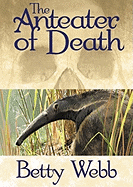 The Anteater of Death: A Gunn Zoo Mystery - Webb, Betty