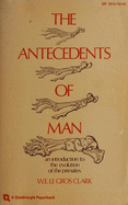 The Antecedents of Man: An Introduction to the Evolution of Primates