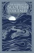 The Anthology of Scottish Folk Tales