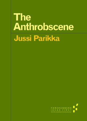 The Anthrobscene - Parikka, Jussi