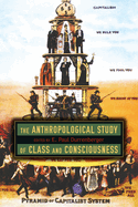 The Anthropological Study of Class and Consciousness