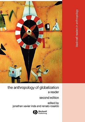 The Anthropology of Globalization: A Reader - Inda, Jonathan Xavier (Editor), and Rosaldo, Renato (Editor)