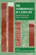 The Anthropology of Landscape: Perspectives on Place and Space