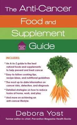 The Anti-Cancer Food and Supplement Guide - Yost, Deborah