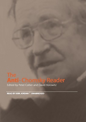 The Anti-Chomsky Reader - Collier, Peter, and Horowitz, David, and Jordan, Kirk (Read by)