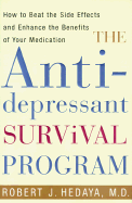 The Anti-Depressant Survival Program: How to Beat the Side Effects and Enhance the Benefits of Your Medication