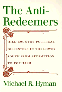 The Anti-Redeemers: Hill-Country Political Dissenters in the Lower South from Redemption to Populism