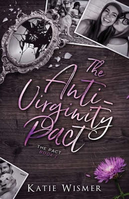 The Anti-Virginity Pact - Wismer, Katie