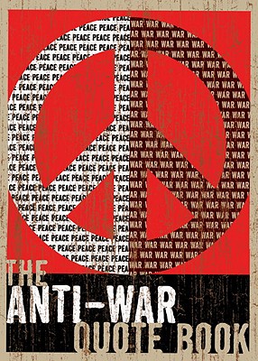 The Anti-War Quote Book - Groves, Eric, Sr. (Editor)