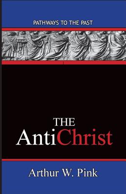 The AntiChrist: Pathways To The Past - Pink, Arthur W