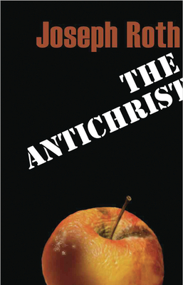 The Antichrist - Roth, Joseph, and Panchyk, Richard (Translated by)