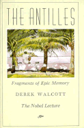 The Antilles: Fragments of Epic Memory: The Nobel Lecture