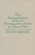 The Antimodernism of Joyce's "Portrait of the Artist as a Young Man"