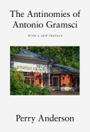 The Antinomies of Antonio Gramsci