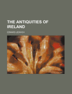 The Antiquities of Ireland