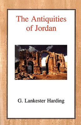 The Antiquities of Jordan - Harding, G Lankester